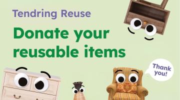 Furniture with googly eyes attached on alight green background, with text reading "Tendring reuse. Donate your reusable items".